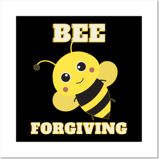 Bee Forgiving Posters and Art